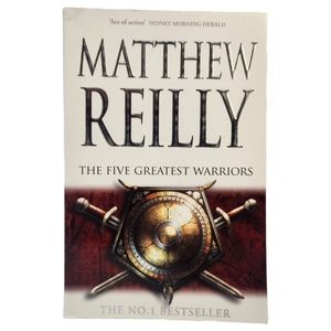 The Five Greatest Warriors by Matthew Reilly